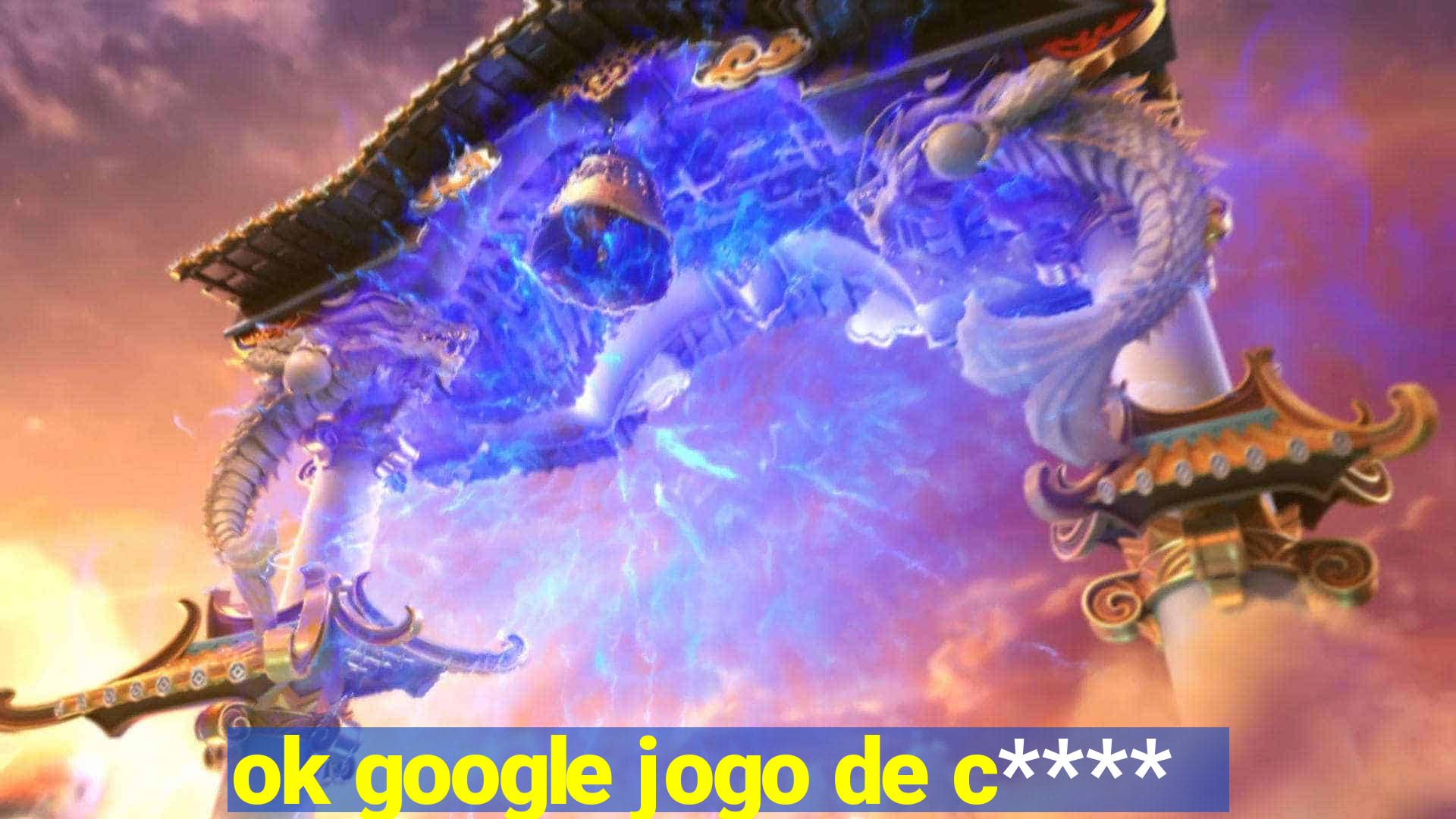 ok google jogo de c****